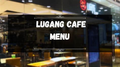 cafe in megamall|Lugang Cafe Menu .